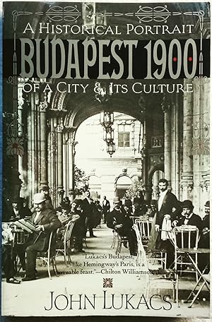 Budapest 1900: A Historical Portrait of a City & Its Culture