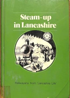 Bild des Verkufers fr STEAM UP IN LANCASHIRE , " Railwayana from Lancashire Life " zum Verkauf von WeBuyBooks