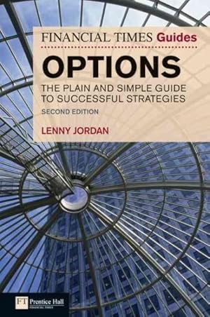 Seller image for Financial Times Guide to Options : The Plain and Simple Guide to Successful Strategies for sale by GreatBookPricesUK