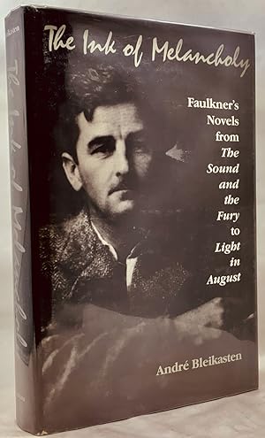Seller image for The Ink of Melancholy: Faulkner's Novels, from the Sound and the Fury to Light in August for sale by Zach the Ripper Books