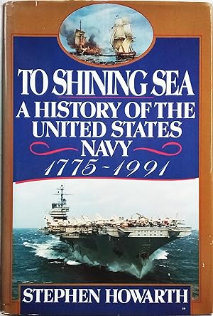 Bild des Verkufers fr To Shining Sea: A History of the United States Navy 1775-1991 zum Verkauf von Generations Press