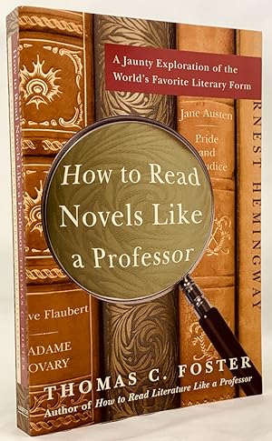 Seller image for How to Read Novels Like a Professor: A Jaunty Exploration of the World's Favorite Literary Form for sale by Zach the Ripper Books