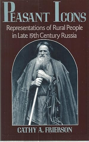 Bild des Verkufers fr Peasant Icons: Representations of Rural People in Late 19th Century Russia zum Verkauf von The Book Junction