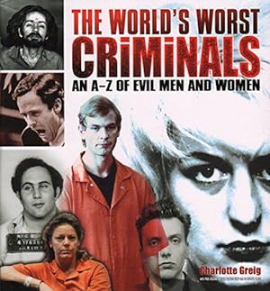 Imagen del vendedor de The World's Worst Criminals: An A-Z of Evil Men and Women a la venta por WeBuyBooks