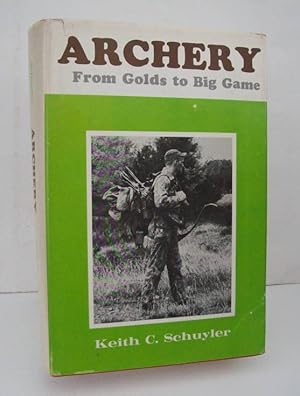 Imagen del vendedor de Archery From Golds to Big Game a la venta por John E. DeLeau