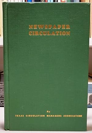 Newspaper Circulation: Principles and Development of Modern Newspaper Circulation Methods Written...