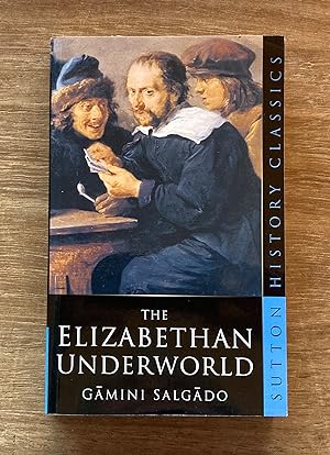The Elizabethan Underworld (Sutton History Classics)