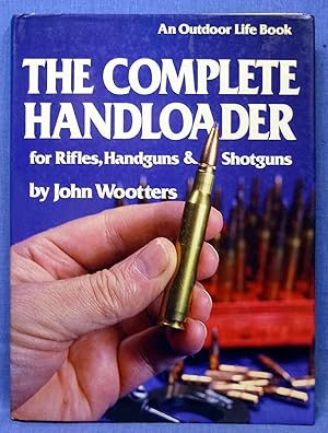 The Complete Handloader for Rifles, Handguns & Shotguns
