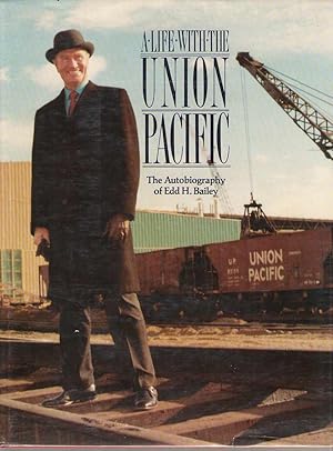 Bild des Verk�ufers f�r A Life with the Union Pacific The Autobiography of Edd Bailey zum Verkauf von Dan Glaeser Books