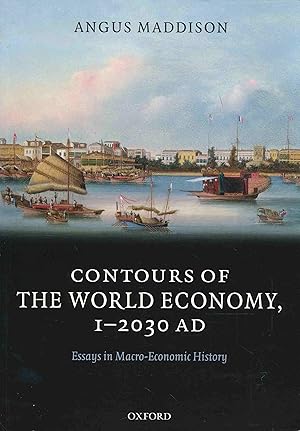 Imagen del vendedor de Contours of the World Economy 1-2030 AD. Essays in Macro-Economic History. a la venta por Antiquariat Bernhardt