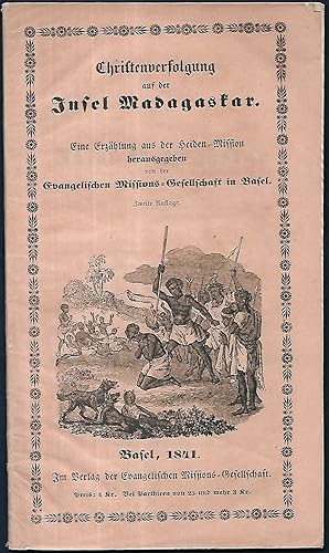 Christenverfolgung auf der Insel Madagaskar. Eine Erzählung aus der Heiden-Mission herausgegeben ...