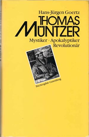 Bild des Verkufers fr Thomas Mntzer : Mystiker, Apokalyptiker, Revolutionr. zum Verkauf von Schrmann und Kiewning GbR