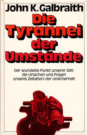 Bild des Verkufers fr Die Tyrannei der Umstnde : Ursachen und Folgen unseres Zeitalters der Unsicherheit. [bers. aus dem Engl. von Herbert Drube und Werner Schwarz] zum Verkauf von Schrmann und Kiewning GbR