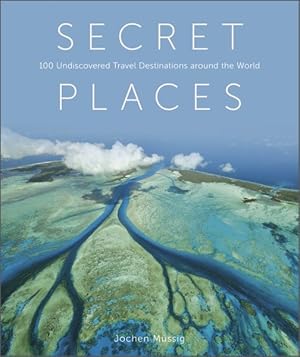 Imagen del vendedor de Secret Places : 100 Undiscovered Travel Destinations Around the World a la venta por GreatBookPrices