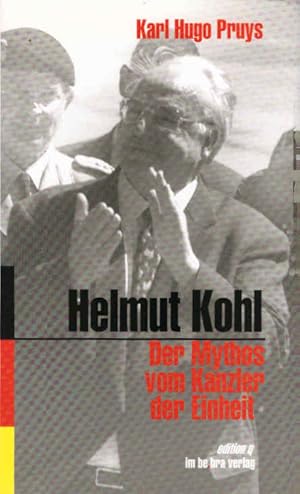 Bild des Verkufers fr Helmut Kohl - der Mythos vom Kanzler der Einheit. zum Verkauf von Schrmann und Kiewning GbR