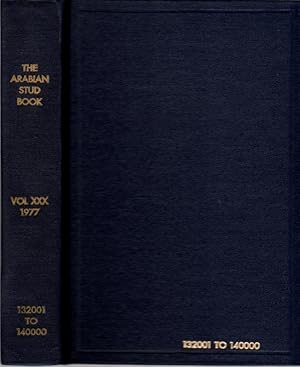 The Arabian Stud Book Vol. XXX: Comprising Registrations and Progeny from 132001 to 140000
