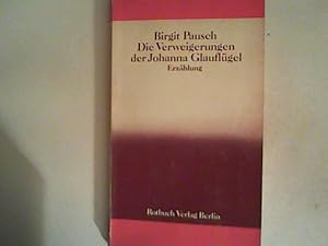 Bild des Verkufers fr Die Verweigerungen der Johanna Glauflgel . zum Verkauf von ANTIQUARIAT FRDEBUCH Inh.Michael Simon