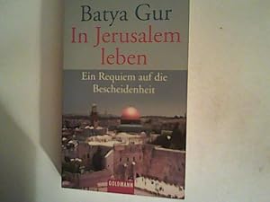 Bild des Verkufers fr In Jerusalem leben: Ein Requiem auf die Bescheidenheit zum Verkauf von ANTIQUARIAT FRDEBUCH Inh.Michael Simon