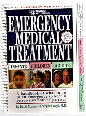 Image du vendeur pour Emergency Medical Treatment: Infants, Children, and Adults : A Handbook on What to Do in an Emergency to Keep Someone Alive Until Help Arrives mis en vente par Reliant Bookstore