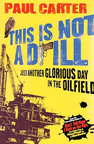 This Is Not A Drill : Just Another Glorious Day In The Oilfield :
