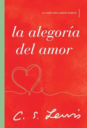 Immagine del venditore per La alegora del amor/ The Allegory of Love : Un Estudio Sobre Tradicin Medieval/ A Study in Medieval Tradition -Language: spanish venduto da GreatBookPrices