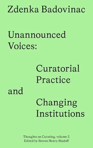 Image du vendeur pour Unannounced Voices : Curatorial Practice and Changing Institutions mis en vente par GreatBookPricesUK