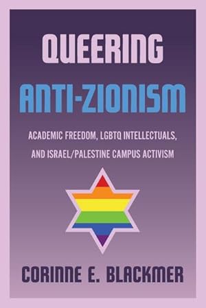 Immagine del venditore per Queering Anti-Zionism : Academic Freedom, LGBTQ Intellectuals, and Israel/Palestine Campus Activism venduto da AHA-BUCH GmbH