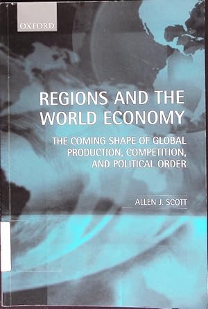 Seller image for Regions and the world economy. The coming shape of global production, competition, and political order. for sale by Antiquariat Bookfarm