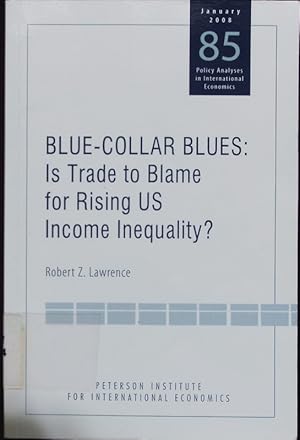 Immagine del venditore per Blue-collar blues. Is trade to blame for rising US income inequality. venduto da Antiquariat Bookfarm