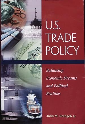 Seller image for U.S. Trade Policy. Balancing Economic Dreams and Political Realities. for sale by Antiquariat Bookfarm