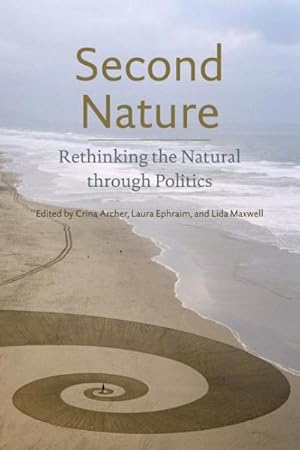 Bild des Verkufers fr Second Nature : Rethinking the Natural Through Politics zum Verkauf von GreatBookPricesUK