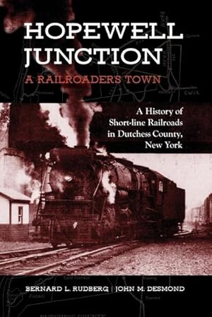 Seller image for Hopewell Junction : A Railroader's Town : A History of Short-line Railroads in Dutchess County, New York for sale by AHA-BUCH GmbH