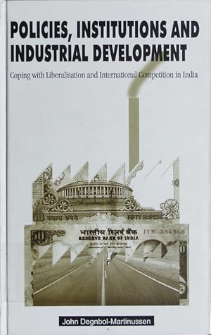 Immagine del venditore per Policies, institutions and industrial development. Coping with liberalisation and international competition in India. venduto da Antiquariat Bookfarm