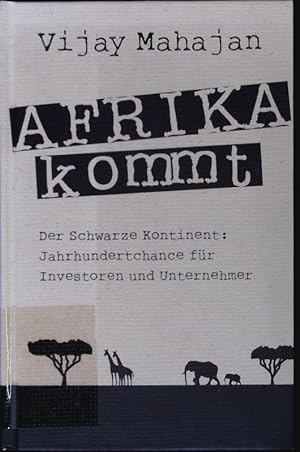 Bild des Verkufers fr Afrika kommt. Der schwarze Kontinent: Jahrhundertchance fr Investoren und Unternehmer. zum Verkauf von Antiquariat Bookfarm