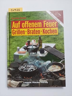 Auf offenem Feuer Grillen, Braten, Kochen. Carsten Bothe / Praxisbuch