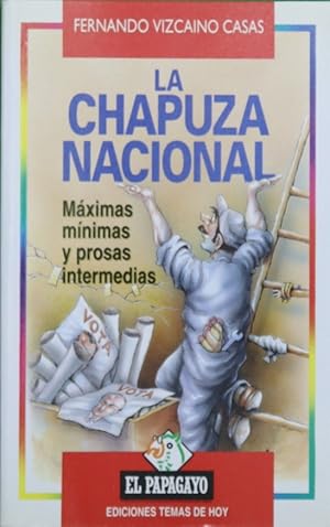 Immagine del venditore per La chapuza nacional mximas mnimas y prosas intermedias venduto da Librera Alonso Quijano