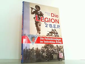 Bild des Verkufers fr Die Legion 2e B.E.P. - Die Fallschirmjger im Indochina-Krieg. zum Verkauf von Antiquariat Ehbrecht - Preis inkl. MwSt.