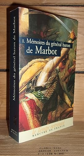 Seller image for MEMOIRES DU GENERAL BARON DE MARBOT - Tome I : Gne, Austerlitz, Eylau, Madrid, Wagram. Prface de Jean Dutourd for sale by Planet's books