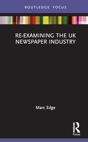 Bild des Verkufers fr Re-examining the UK Newspaper Industry zum Verkauf von AHA-BUCH GmbH