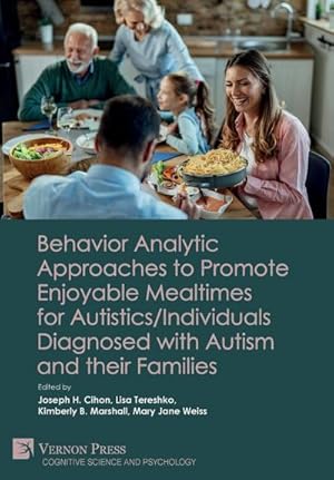Bild des Verk�ufers f�r Behavior Analytic Approaches to Promote Enjoyable Mealtimes for Autistics/Individuals Diagnosed with Autism and their Families zum Verkauf von AHA-BUCH GmbH