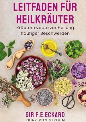 Bild des Verkufers fr Leitfaden fr Heilkruter: : Kruterrezepte zur Heilung hufiger Beschwerden zum Verkauf von AHA-BUCH GmbH