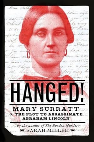 Bild des Verkufers fr Hanged! : Mary Surratt and the Plot to Assassinate Abraham Lincoln zum Verkauf von AHA-BUCH GmbH