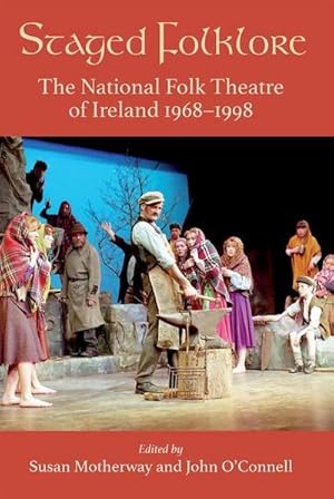 Imagen del vendedor de Staged Folklore : The National Folk Theatre of Ireland 1968-1998 a la venta por AHA-BUCH GmbH