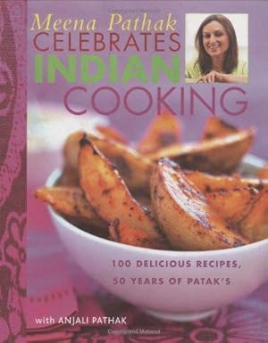 Seller image for Meena Pathak Celebrates Indian Cooking: 100 Delicious Recipes, 50 Years of Patak's for sale by WeBuyBooks