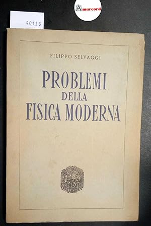 Selvaggi Filippo, Problemi della fisica moderna, La Scuola, 1953