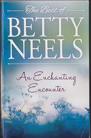 Bild des Verkufers fr The Best of Betty Neels An Enchanting Encounter Containing: Not Once but Twice; An Old Fashioned Girl and Off with the old Love zum Verkauf von Caerwen Books