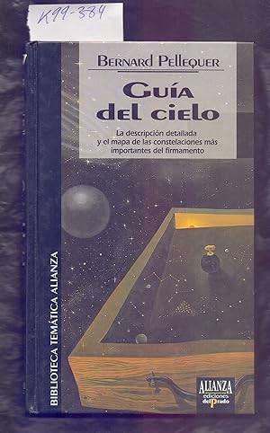 Seller image for GUIA DEL CIELO - DESCRIPCION DETALLADA Y EL MAPA DE LAS CONSTELACIONES MAS IMPORTANTES DEL FIRMAMENTO for sale by Libreria 7 Soles