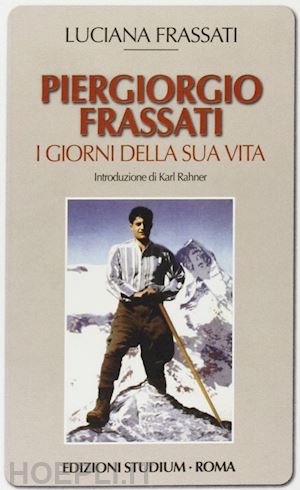 Seller image for PIER GIORGIO FRASSATI. I GIORNI DELLA SUA VITA for sale by Librightbooks