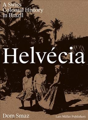 Seller image for HelvÃ cia : A Swiss Colonial History in Brazil for sale by GreatBookPricesUK