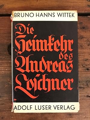 Bild des Verkufers fr Die Heimkehr des Andreas Loschner: Roman zum Verkauf von Antiquariat Liber Antiqua